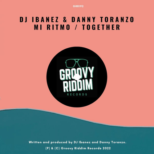 DJ Ibanez, Danny Toranzo - Mi Ritmo - Together [GRR192]